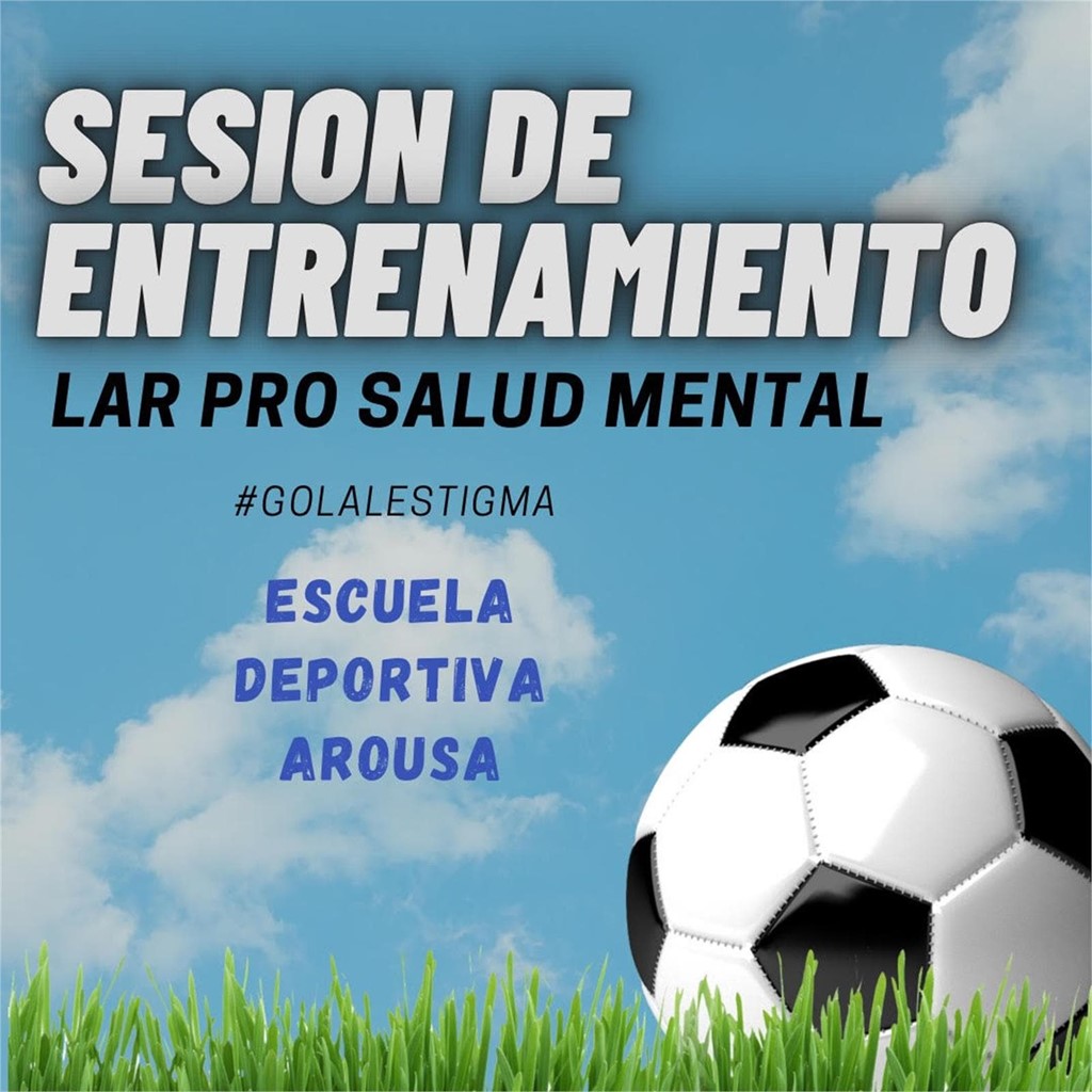 SESION DE ENTRENAMIENTO DE LAR CON ESCUELA DEPORTIVA AROUSA – GOL AL ESTIGMA